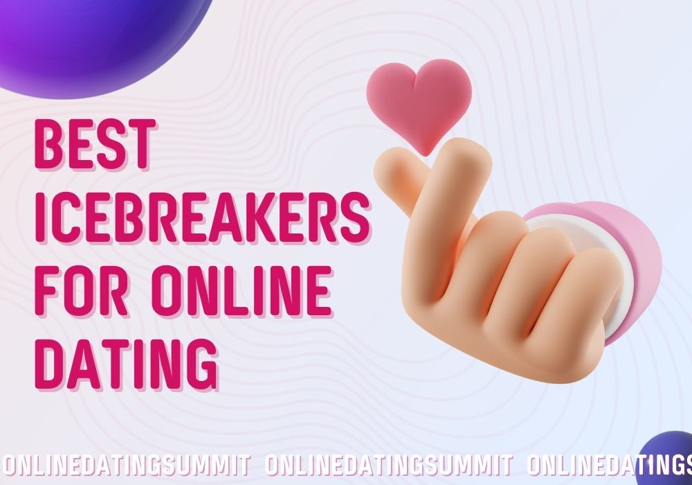 Best Icebreakers For Online Dating: Try Today