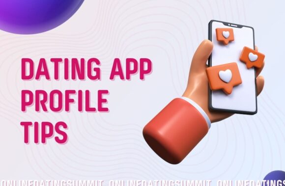 Dating App Profile Tips To Use Today