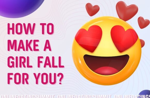 How to Make a Girl Fall for You: From Attraction to Love