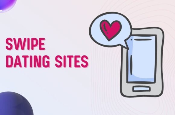 Swipe Dating Sites: Swiping Right for Meeting True Love