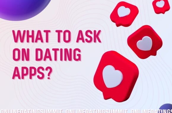 What to Ask on Dating Apps: Online Dating Conversation Starters
