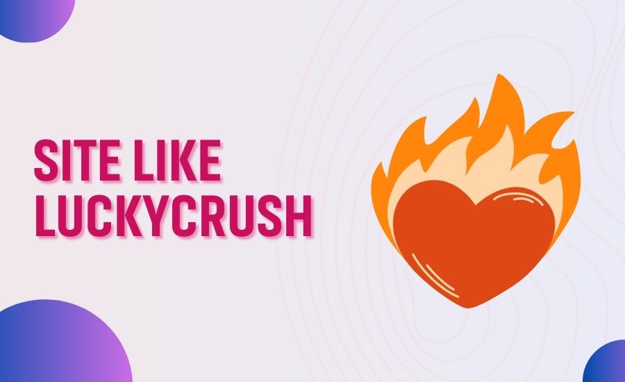 Websites Like LuckyCrush: Choose Your Favourite Site Similar to LuckyCrush